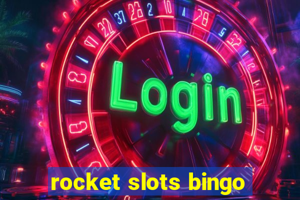 rocket slots bingo