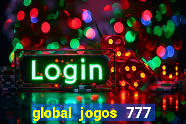 global jogos 777 茅 confi谩vel