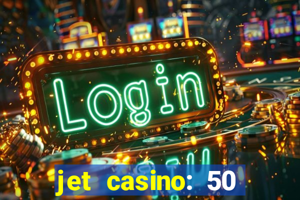 jet casino: 50 free spins