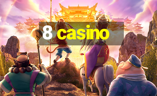 8 casino