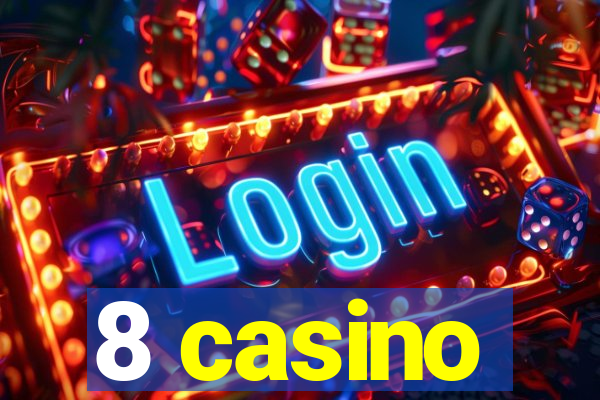 8 casino