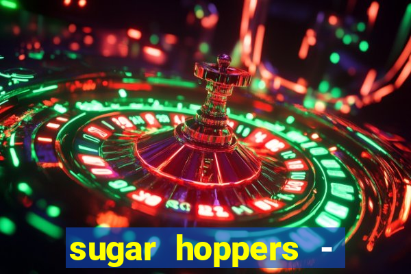 sugar hoppers - coin 777 start