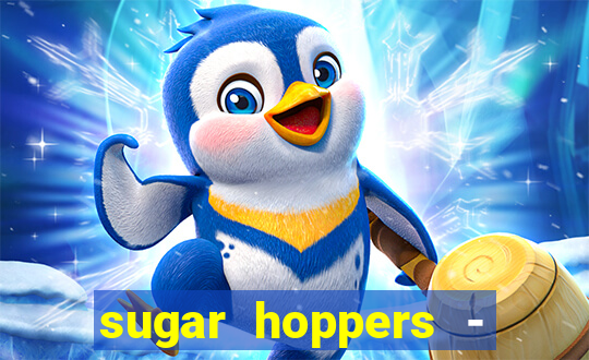 sugar hoppers - coin 777 start