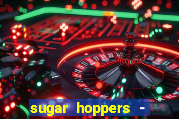 sugar hoppers - coin 777 start