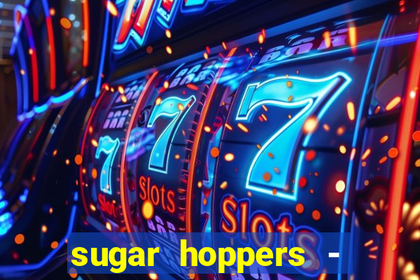 sugar hoppers - coin 777 start