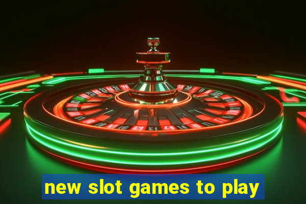 new slot games to play