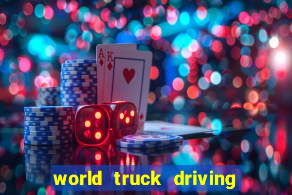 world truck driving simulator dinheiro infinito tudo desbloqueado 2024