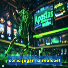 como jogar na realsbet