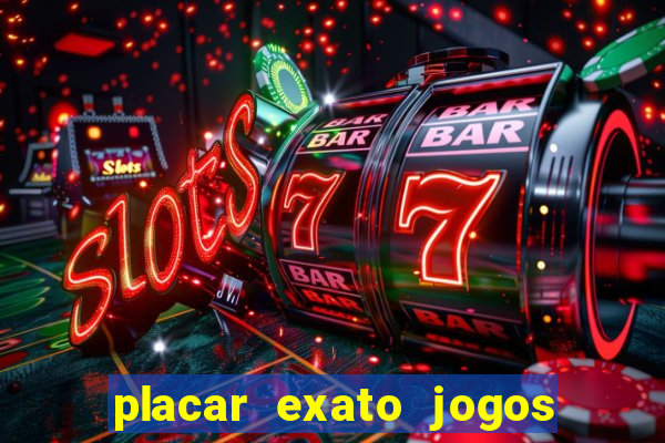 placar exato jogos de hoje