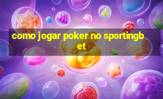 como jogar poker no sportingbet