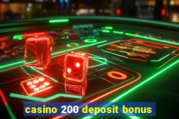 casino 200 deposit bonus