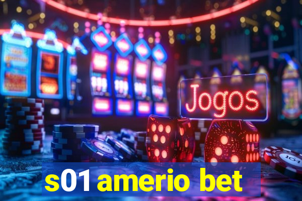 s01 amerio bet