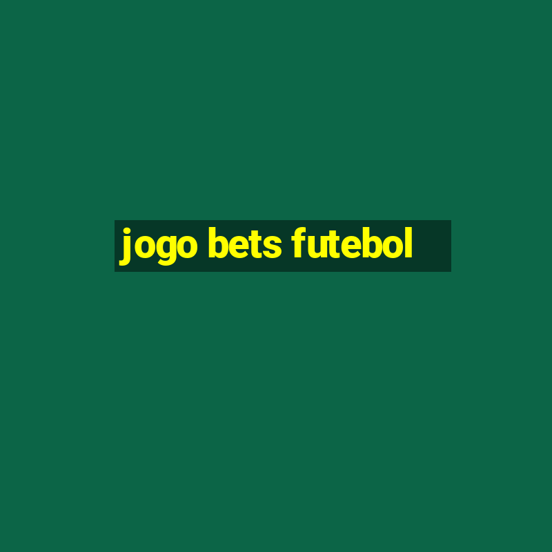 jogo bets futebol