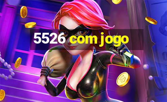 5526 com jogo