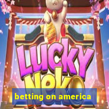 betting on america