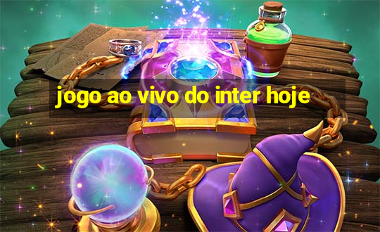 jogo ao vivo do inter hoje