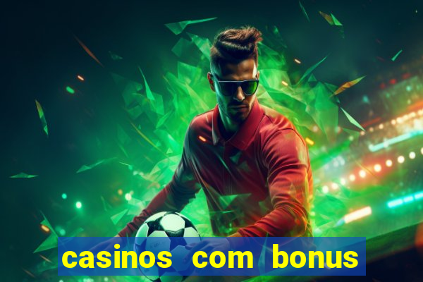 casinos com bonus de registo gratis