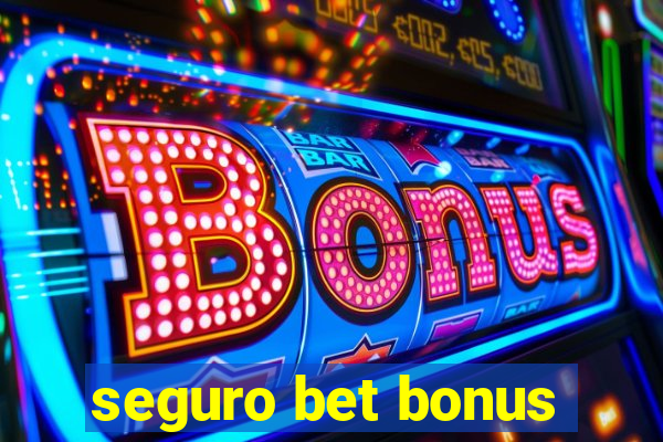 seguro bet bonus