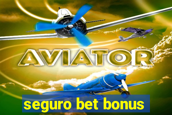 seguro bet bonus