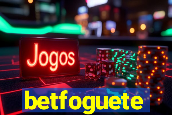 betfoguete