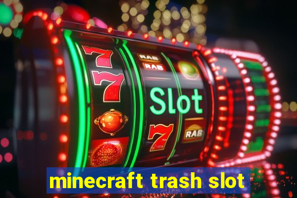 minecraft trash slot