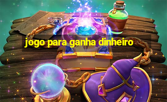 jogo para ganha dinheiro