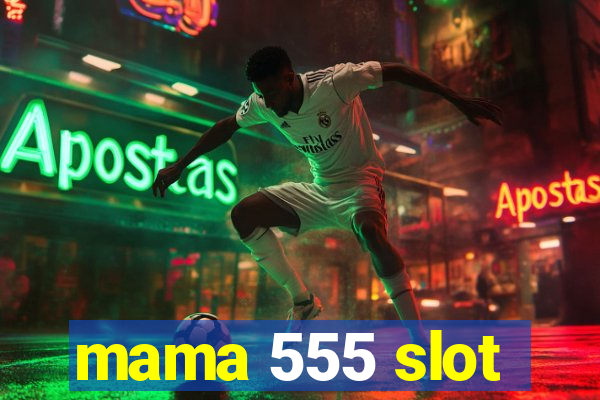 mama 555 slot