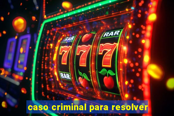 caso criminal para resolver