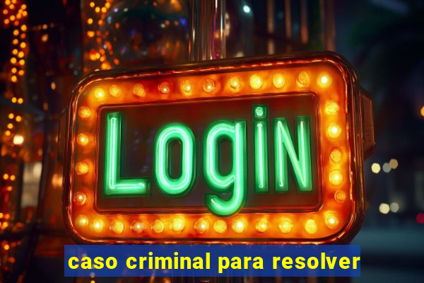 caso criminal para resolver