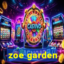 zoe garden