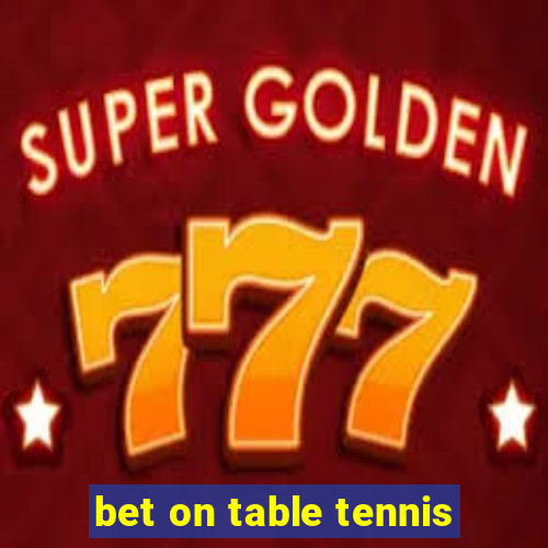 bet on table tennis