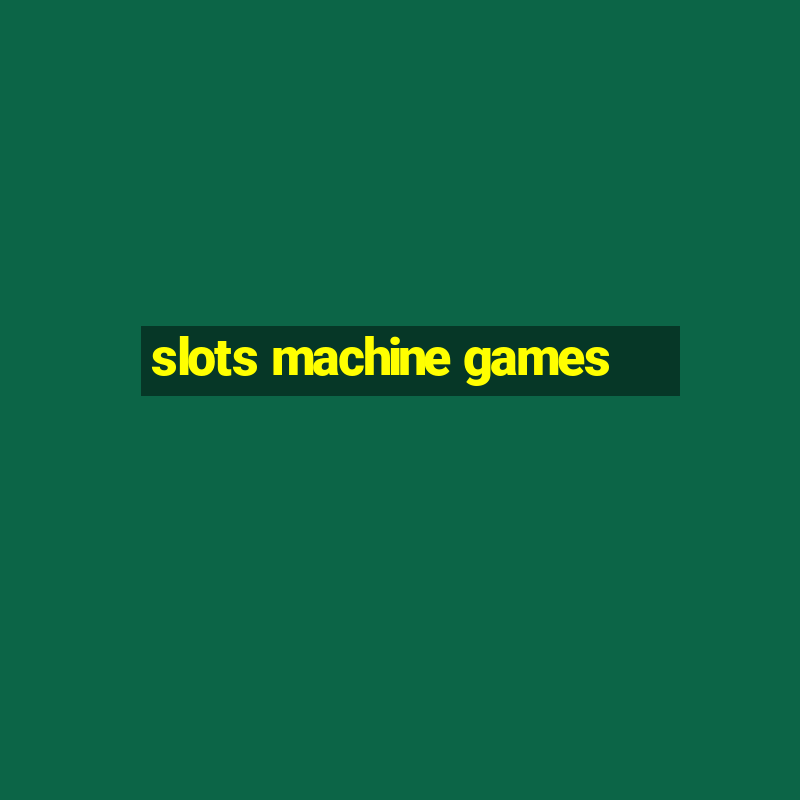 slots machine games