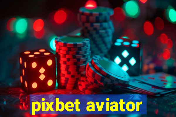 pixbet aviator