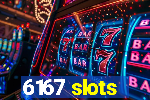 6167 slots