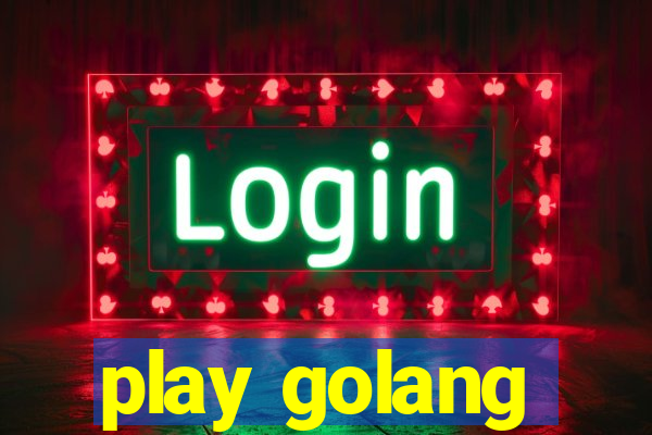 play golang