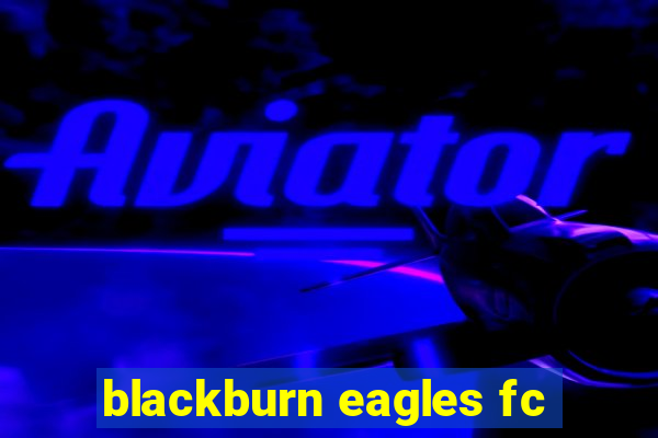 blackburn eagles fc