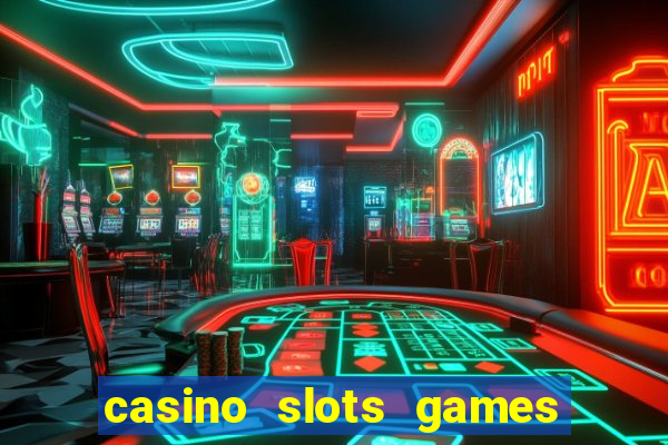 casino slots games real money