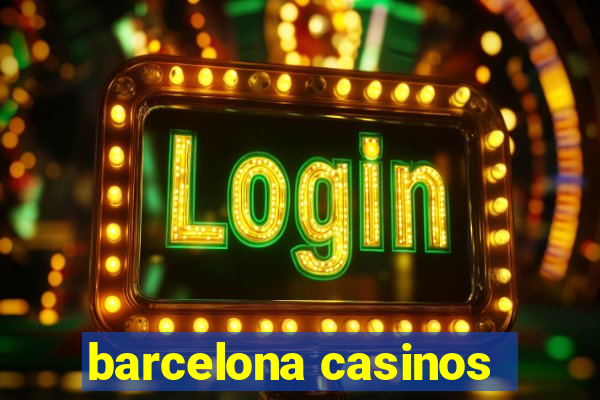 barcelona casinos