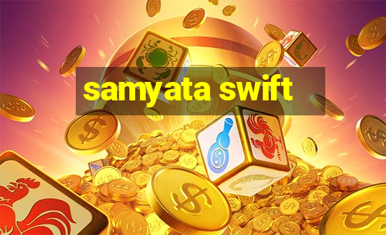 samyata swift