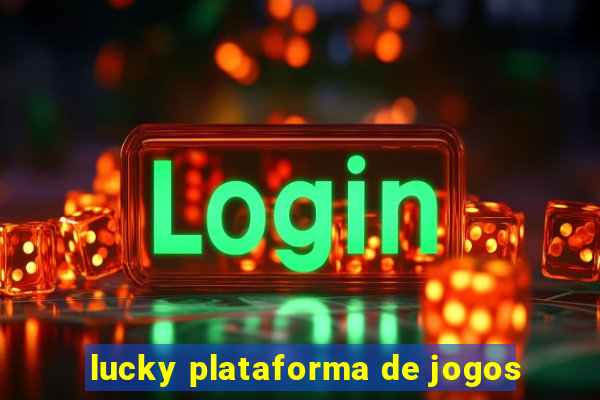 lucky plataforma de jogos