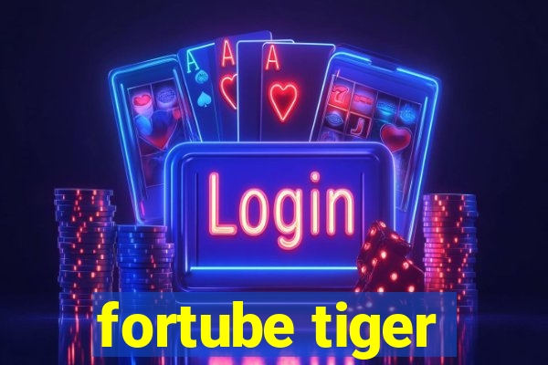 fortube tiger