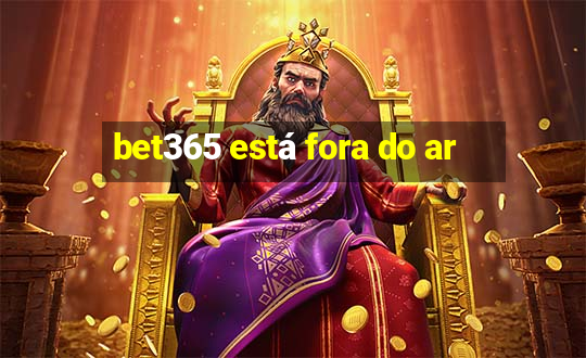 bet365 está fora do ar