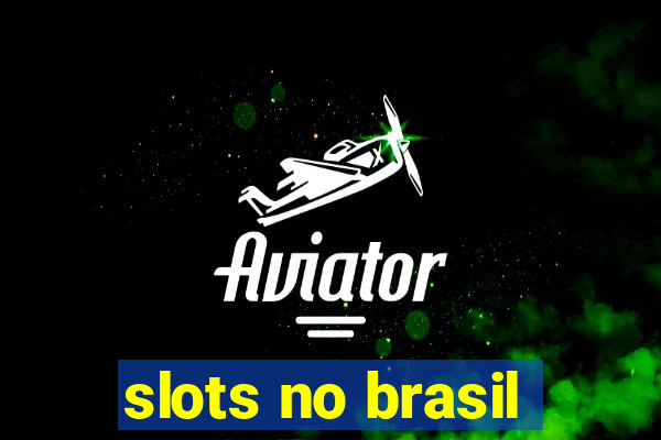 slots no brasil