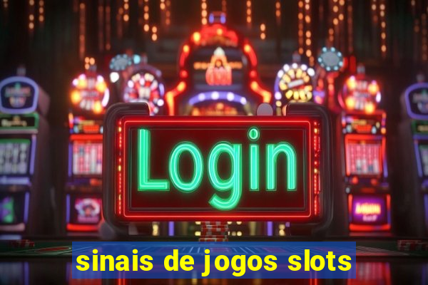 sinais de jogos slots