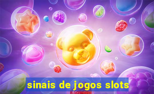 sinais de jogos slots