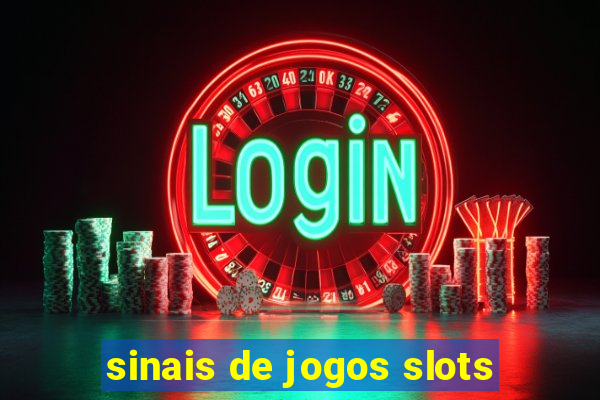 sinais de jogos slots