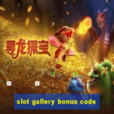 slot gallery bonus code