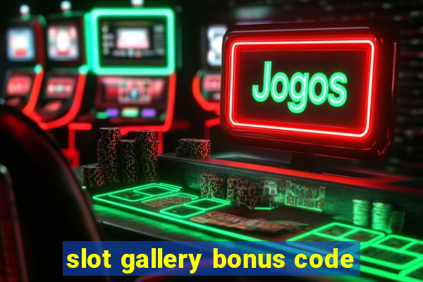 slot gallery bonus code