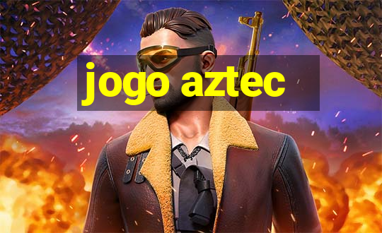 jogo aztec