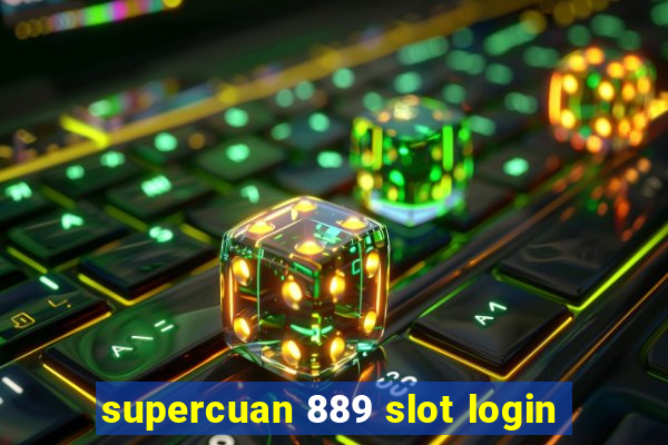 supercuan 889 slot login